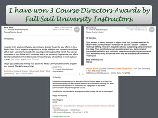 I have won 3 Course Directors Awards by
Full Sail University Instructors.
 