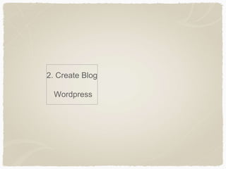 2. Create Blog
Wordpress
 
