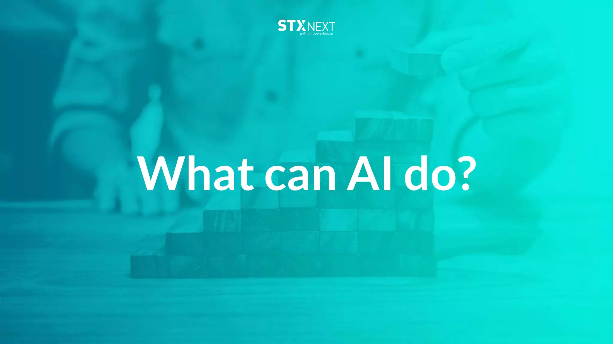 What can AI do?
 