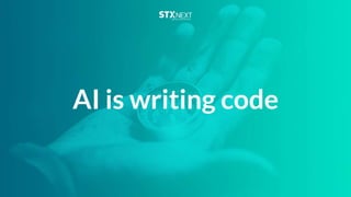 AI is writing code
 