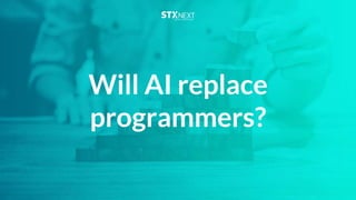 Will AI replace
programmers?
 