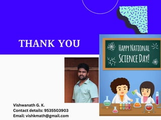 THANK YOU
Vishwanath G. K.
Contact details: 9535503903
Email: vishkmath@gmail.com
 