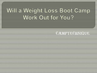 Will a weight loss boot camp work out for You?