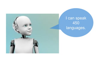 I can speak
450
languages.

 