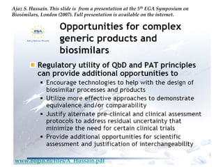 Ajaz S. Hussain. This slide is  from a presentation at the 5th EGA Symposium on 
Biosimilars, London (2007). Full presentation is available on the internet.




 www.bogin.nl/files/A_Hussain.pdf
 