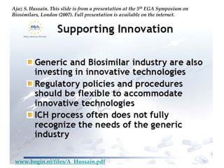 Ajaz S. Hussain. This slide is from a presentation at the 5th EGA Symposium on 
Biosimilars, London (2007). Full presentation is available on the internet.




 www.bogin.nl/files/A_Hussain.pdf
 