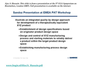 Ajaz S. Hussain. This slide is from a presentation at the 5th EGA Symposium on 
Biosimilars, London (2007). Full presentation is available on the internet.




 www.bogin.nl/files/A_Hussain.pdf
 