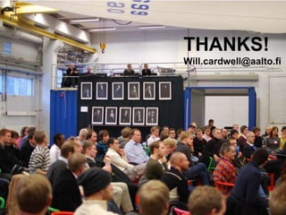 THANKS!
Will.cardwell@aalto.fi
 