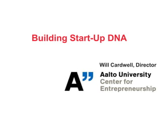 Building Start-Up DNA Will Cardwell, Director 