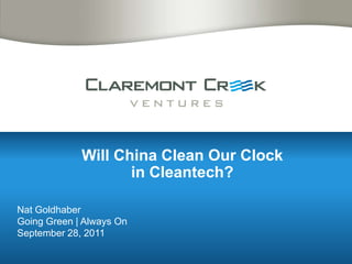 Will China Clean Our Clock in Cleantech?  Nat Goldhaber Going Green | Always On September 28, 2011 