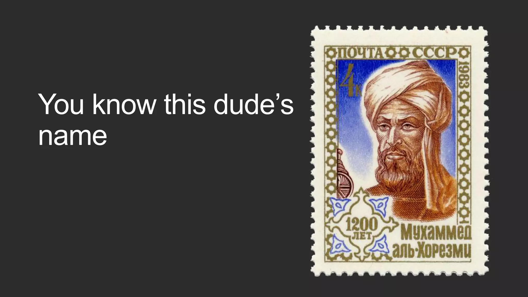 You know this dude’s
name
 