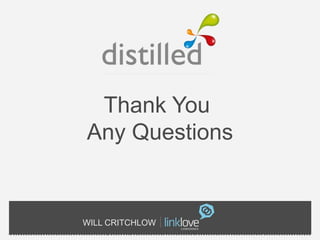 Thank You
Any Questions


WILL CRITCHLOW
 