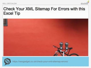 WILL CRITCHLOW




         https://seogadget.co.uk/check-your-xml-sitemap-errors/
 