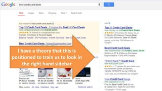 I have a theory that this is
positioned to train us to look in
the right hand sidebar
 