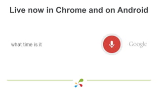 Live now in Chrome and on Android
 