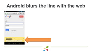 Android blurs the line with the web
 