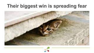 Their biggest win is spreading fear
 