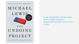 It was designed to encapsulate
how a range of doctors
diagnosed stomach cancer from
x-rays.
 