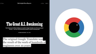 The original Google Translate was
the result of the work of hundreds of
engineers over 10 years.
 