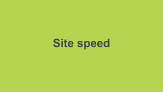 Site speed
 