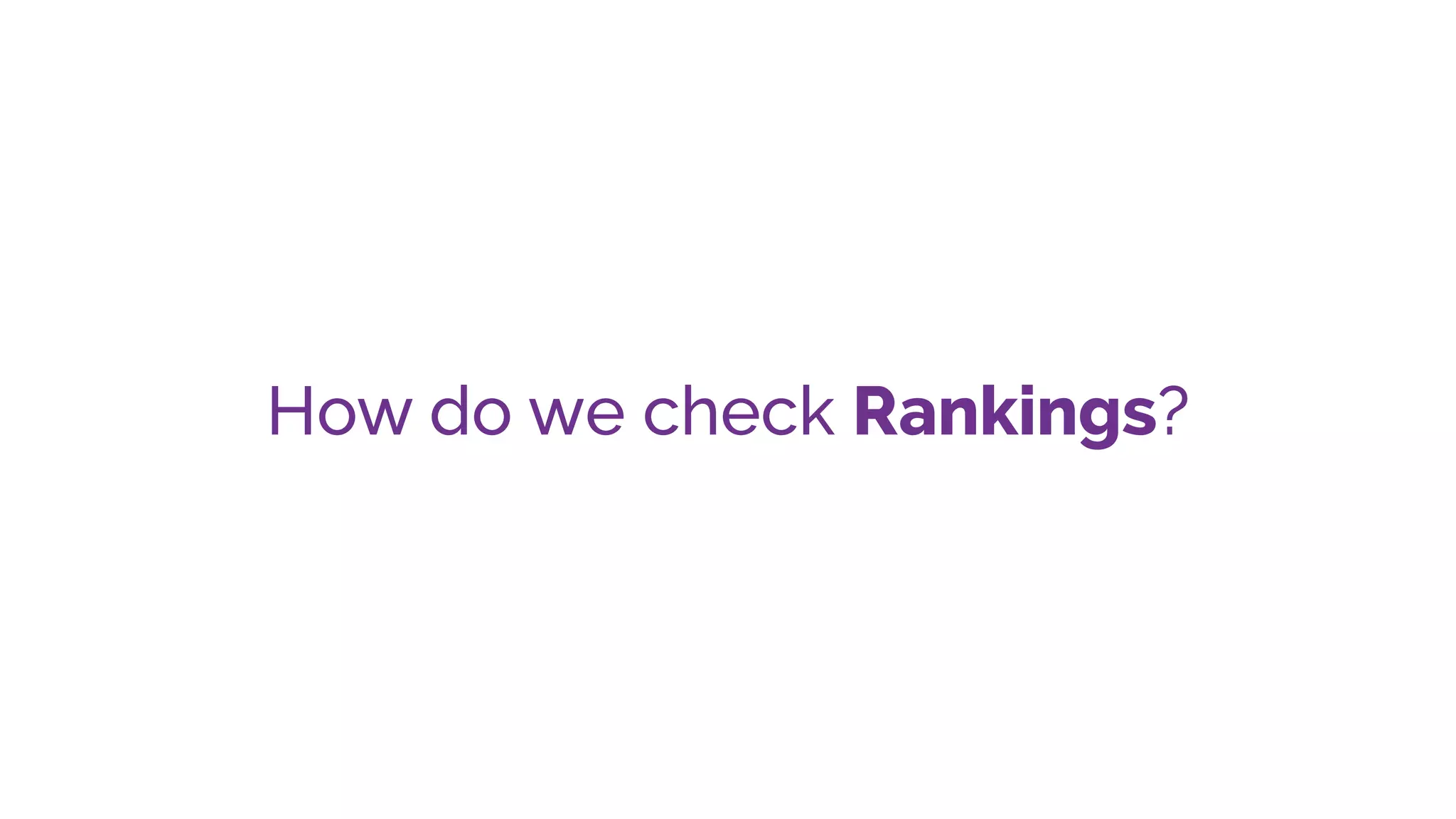 How do we check Rankings?
 