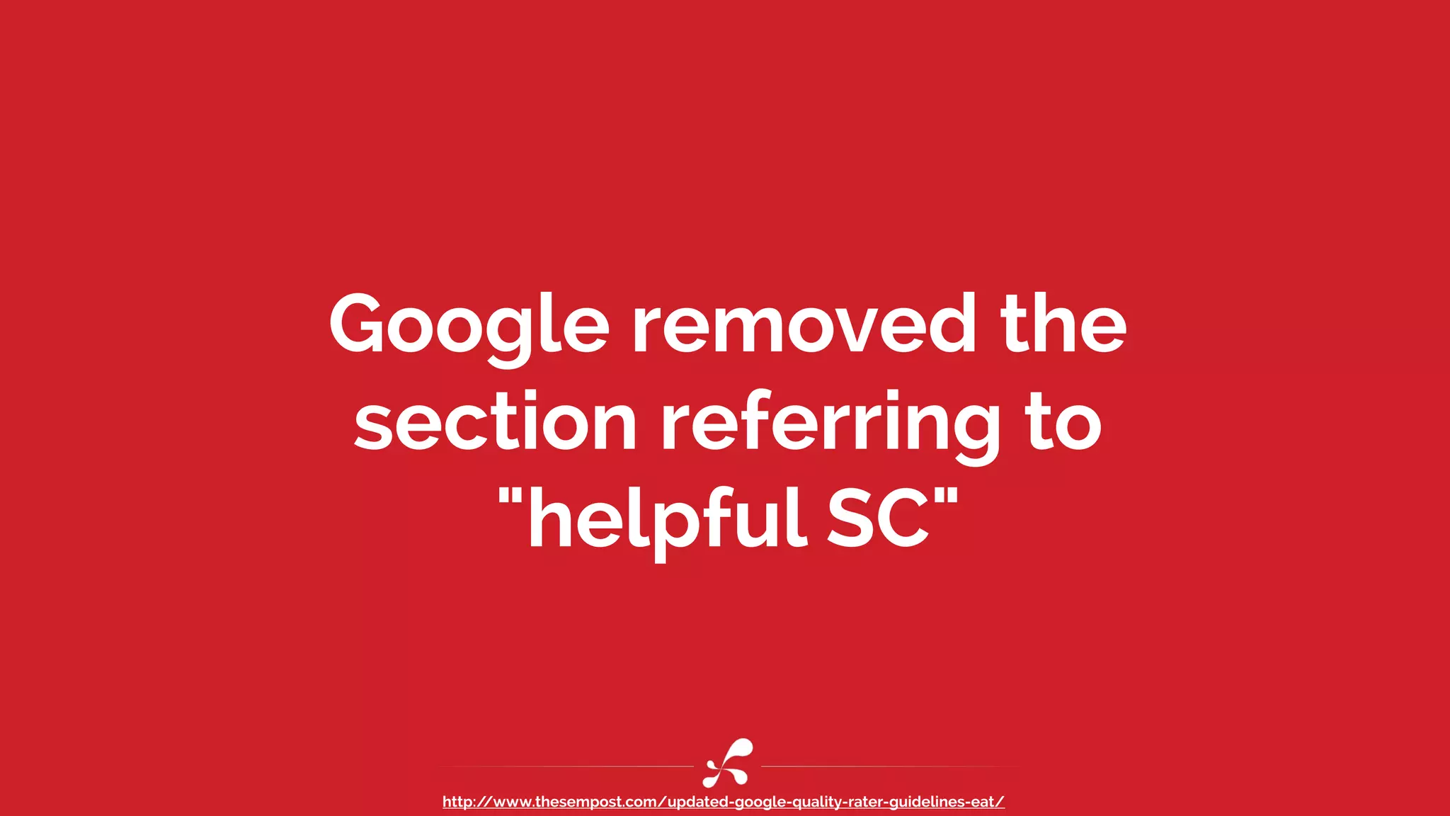 Google removed the
section referring to
"helpful SC"
http://www.thesempost.com/updated-google-quality-rater-guidelines-eat/
 