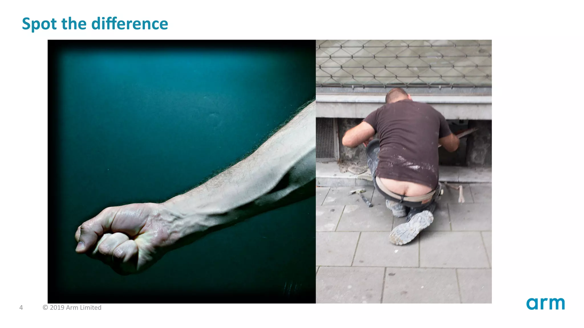 Spot the diﬀerence
4 © 2019 Arm Limited
 