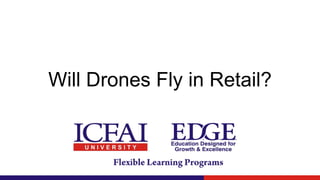 Will Drones Fly in Retail?
 
