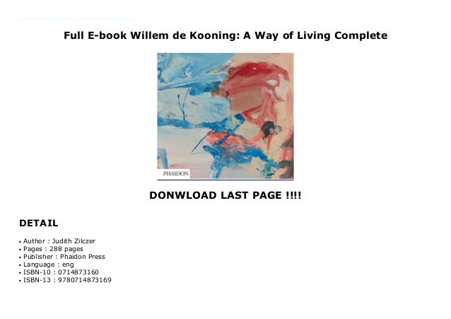 Full E Book Willem De Kooning A Way Of Living Complete Full E Book Willem De Kooning A Way Of Living Complete