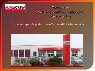 An honest repair shop which can offer you with the best services

 