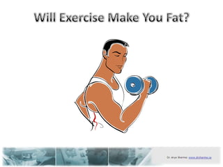 Will Exercise Make You Fat? 
