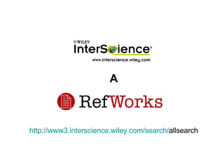 http://www3. interscience.wiley.com / search / allsearch A 