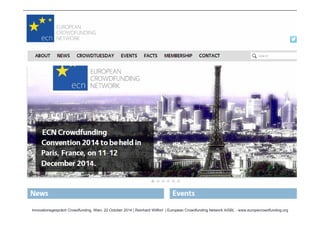 Innovationsgespräch Crowdfunding, Wien, 22 October 2014 | Reinhard Willfort | European Crowdfunding Network AISBL - www.europecrowdfunding.org 
 