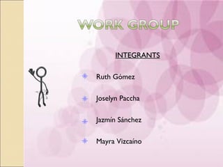 INTEGRANTSINTEGRANTS
Ruth Gómez
Joselyn Paccha
Jazmín Sánchez
Mayra Vizcaíno
 
