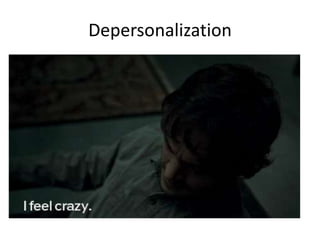 Depersonalization
 