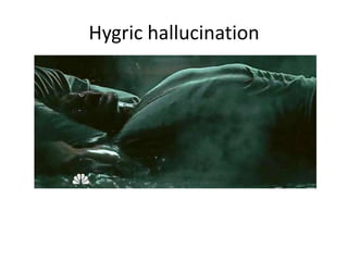 Hygric hallucination
 