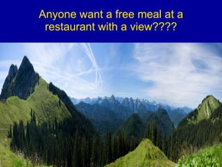 Anyone want a free meal at a restaurant with a view???? 