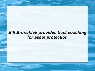 Bill Bronchick provides best coaching for asset protection 