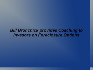 Bill Bronchick provides Coaching to  Invesors on Foreclosure Options  