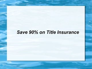 Save 90% on Title Insurance 