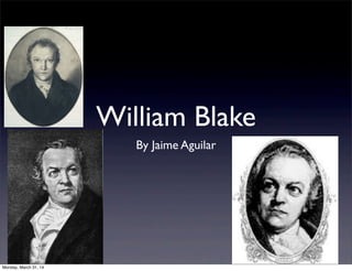William Blake
By Jaime Aguilar
Monday, March 31, 14
 