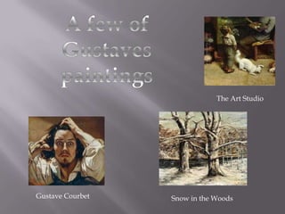 The Art Studio




Gustave Courbet   Snow in the Woods
 