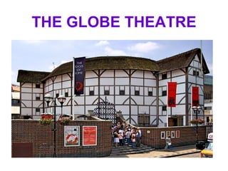 THE GLOBE THEATRE 