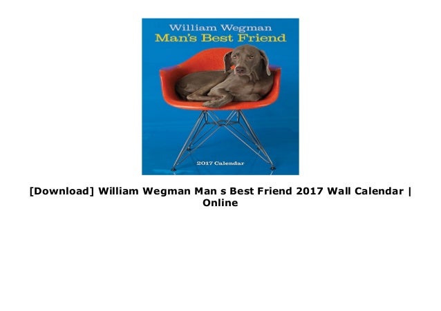 William Wegman Mans Best Friend 2016 Wall Calendar