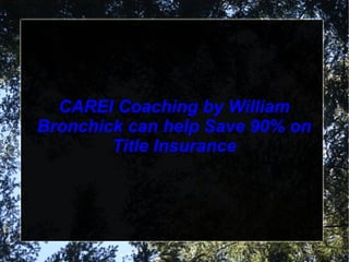 CAREI Coaching by William Bronchick can help Save 90% on Title Insurance 