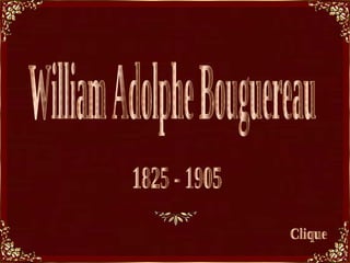 William Adolphe Bouguereau Clique 1825 - 1905 