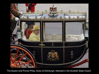The Queen and Prince Philip, Duke of Edinburgh, followed in the Scottish State Coach.  