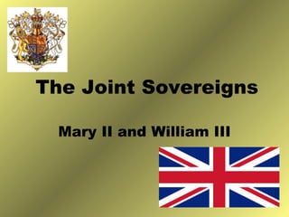 The Joint Sovereigns Mary II and William III 