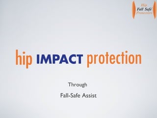 Through
Fall-Safe Assist
 