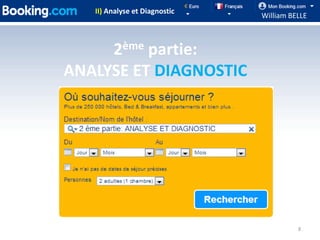 II) Analyse et Diagnostic
                               William BELLE



     2ème partie:
ANALYSE ET DIAGNOSTIC




                                         8
 